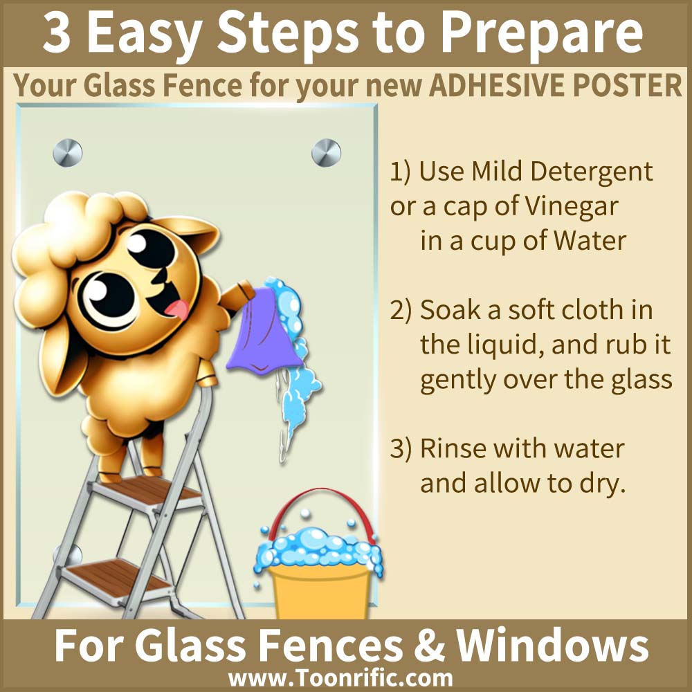 A Cute Lamb shows 3 Easy Steps How to Clean a glass Pool Fence or window to prepare for your new Adhesive Pool Safety Poster. Use mild detergent or vinegar in water to soak a soft cloth and rub gently, then rinse with water and allow to dry.