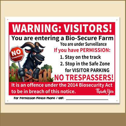 Thumb for Strict Black Goat  BioSecurity and No Trespassers Warning Visitors: You are entering a bio-secure farm. NO KIDDING! If you have permission: 1) Stay on the track, 2) Stop in the safe zone for visitor parking. NO TRESPASSERS! It is an offence under the 2014 Biosecurity Act to be in breach of this notice. Thank you. For permission please phone or UHF Channel: 